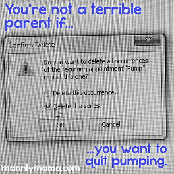 You're not a terrible parent if you want to quit pumping.