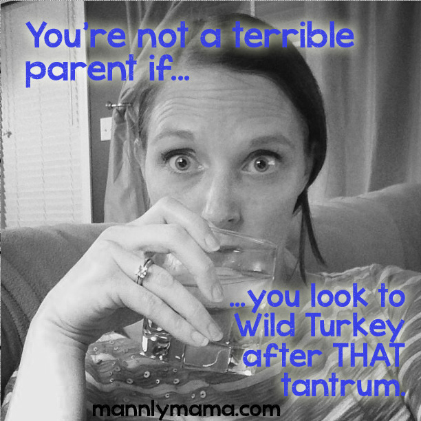 You're not a terrible parent if you look to Wild Turkey after THAT tantrum.